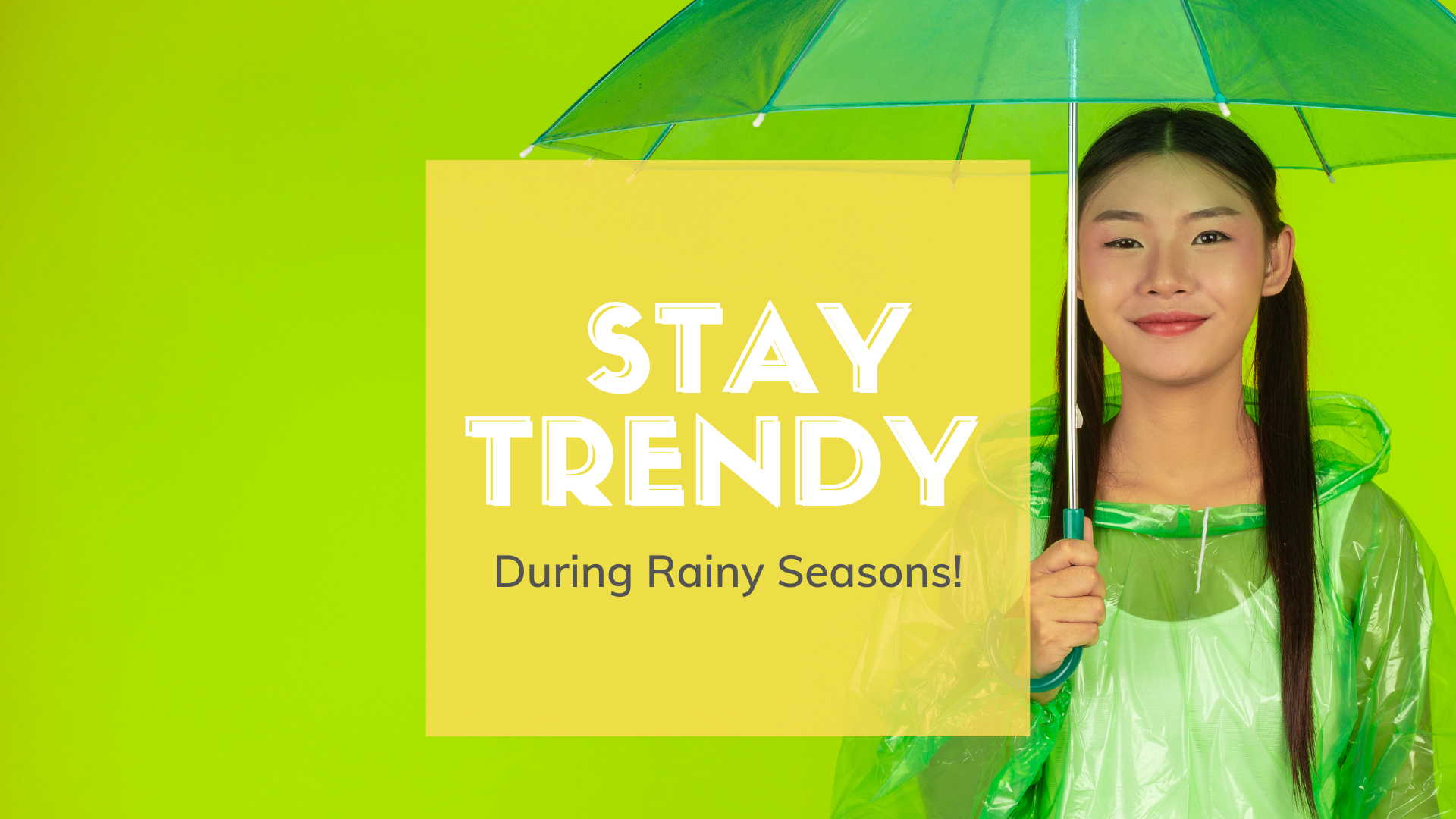 Stay Trendy During Rainy Seasons