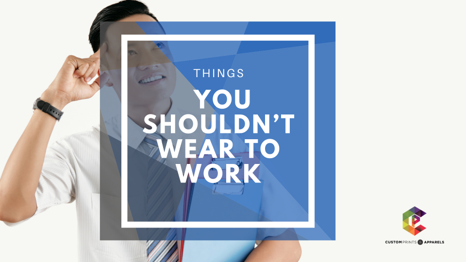 Things You Shouldn’t Wear To Work