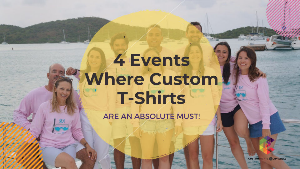 4 Events Where Custom T-Shirts Are an Absolute MUST! custom printed t shirts