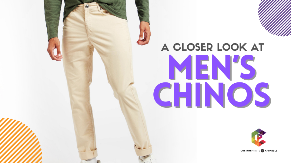 A Closer Look at Men’s Chinos (1) - Custom Print