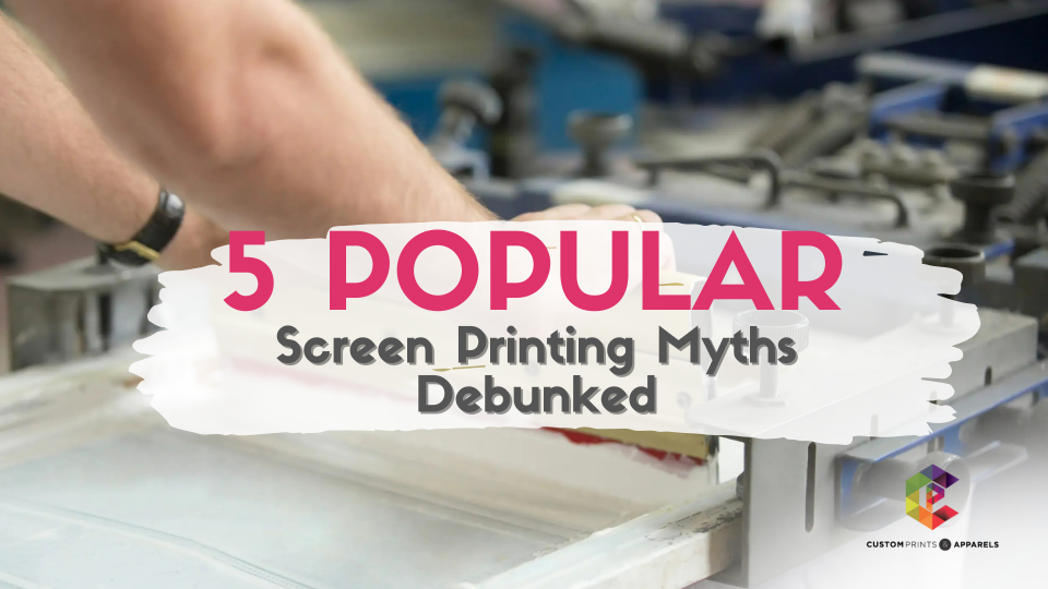 5 Popular Screen Printing Myths Debunked (1) – Custom Print 5 Popular Screen Printing Myths Debunked (1) - Custom Print