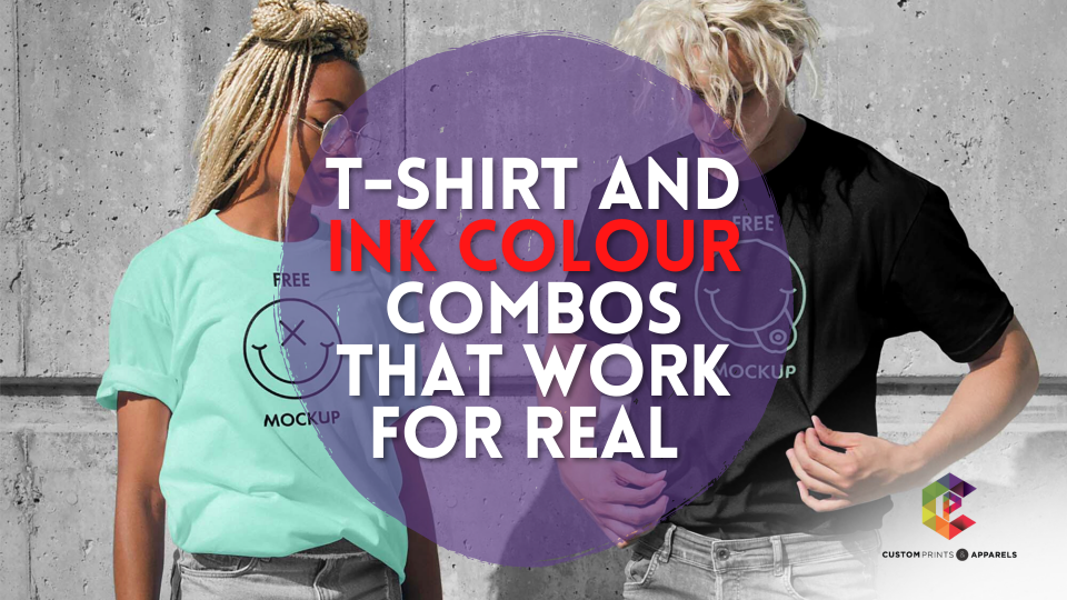 T-shirt and Ink Colour Combos That Work For Real (1) – Custom Print T-shirt and Ink Colour Combos That Work For Real (1) - Custom Print