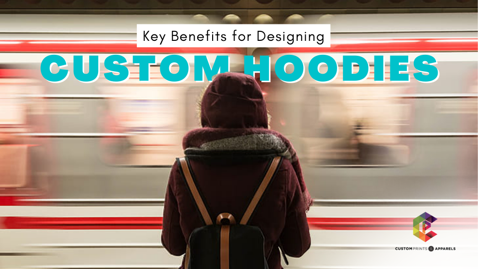 Key Benefits for Designing Custom Hoodies