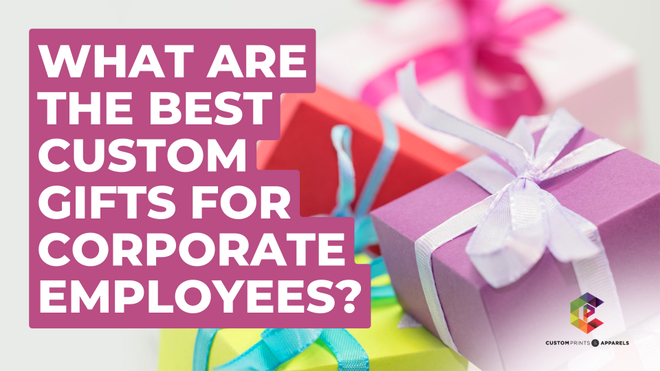 What are the Best Custom Gifts For Corporate Employees?