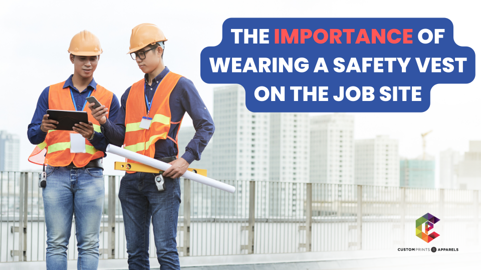 The Importance of Wearing a Safety Vest on the Job Site-1 The Importance of Wearing a Safety Vest on the Job Site