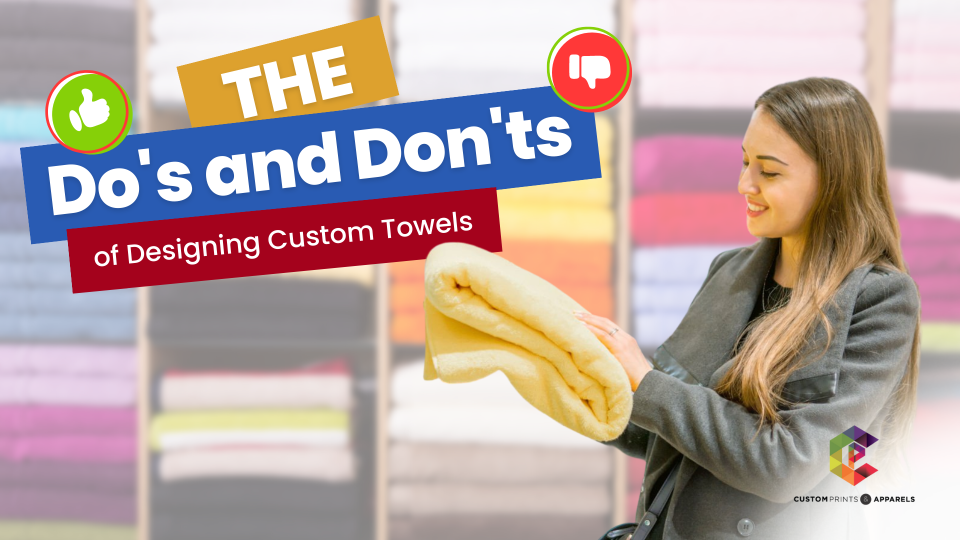 The Dos and Don'ts of Designing Custom Towels