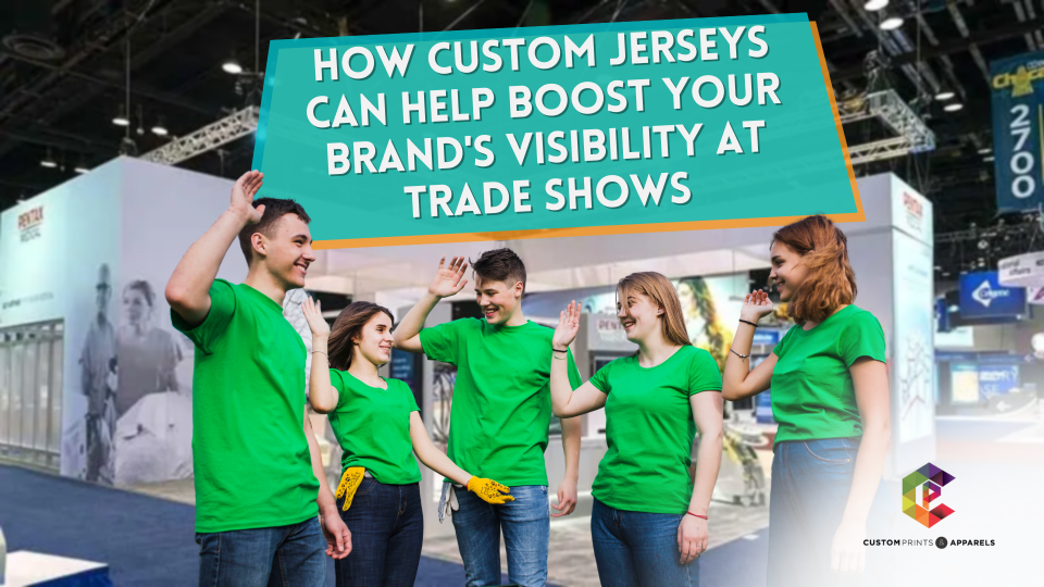 How Custom Jerseys Can Help Boost Your Brand's Visibility at Trade Shows-1