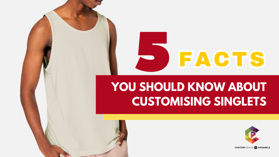 5 Facts You Should Know About Customising Singlets