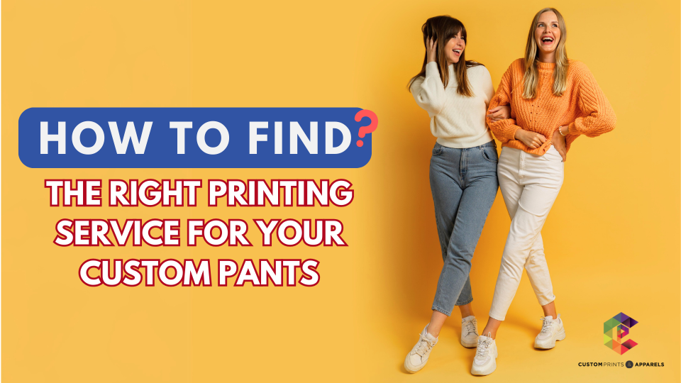 How to Find the Right Printing Service for Your Custom Pants